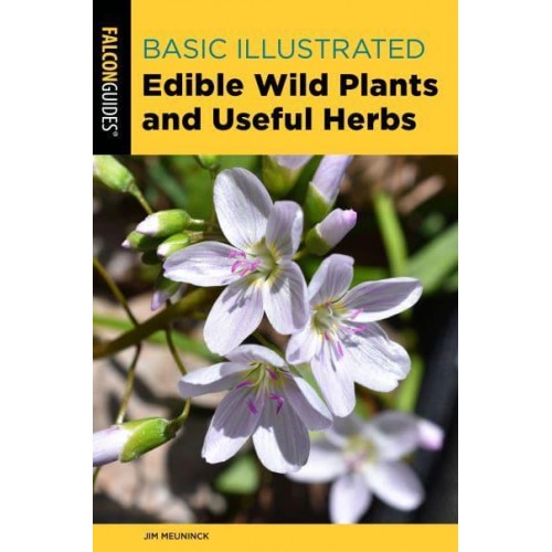 Basic Illustrated Edible Wild Plants and Useful Herbs - A Falcon Guide