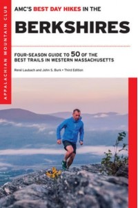 AMC's Best Day Hikes in the Berkshires Four-Season Guide to 50 of the Best Trails in Western Massachusetts
