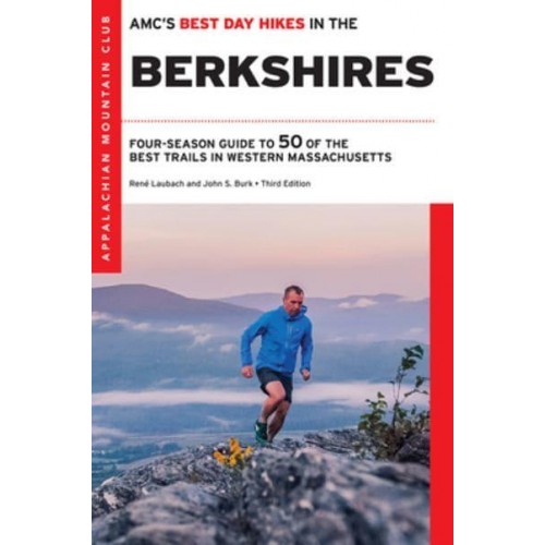 AMC's Best Day Hikes in the Berkshires Four-Season Guide to 50 of the Best Trails in Western Massachusetts