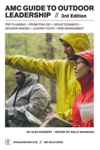 AMC Guide to Outdoor Leadership Trip Planning * Promoting Dei * Group Dynamics * Decision Making * Leading Youth * Risk Management