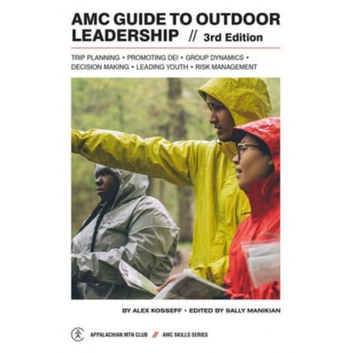 AMC Guide to Outdoor Leadership Trip Planning * Promoting Dei * Group Dynamics * Decision Making * Leading Youth * Risk Management
