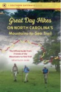 Great Day Hikes on North Carolina's Mountains-to-Sea Trail The Official Guide from Friends of the Mountains-to-Sea Trail - A Southern Gateways Guides