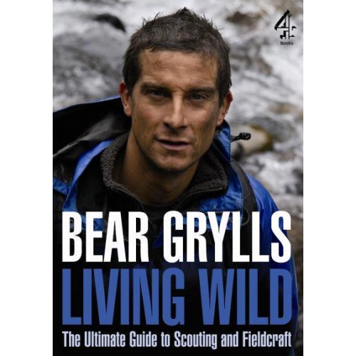 Living Wild The Ultimate Guide to Scouting and Fieldcraft