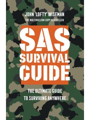 SAS Survival Guide The Ultimate Guide to Surviving Anywhere