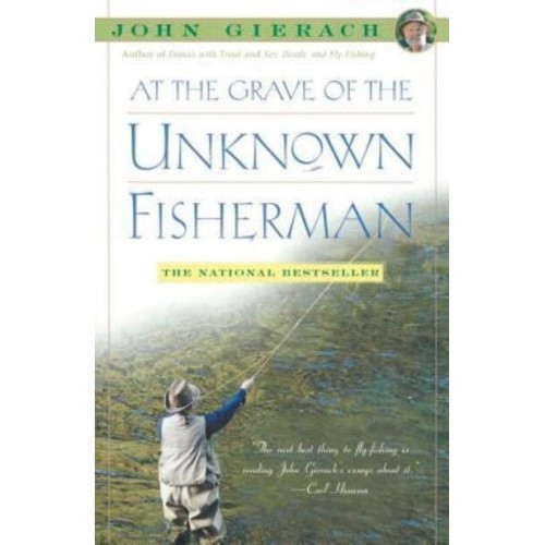 At the Grave of the Unknown Fisherman - John Gierach's Fly-Fishing Library
