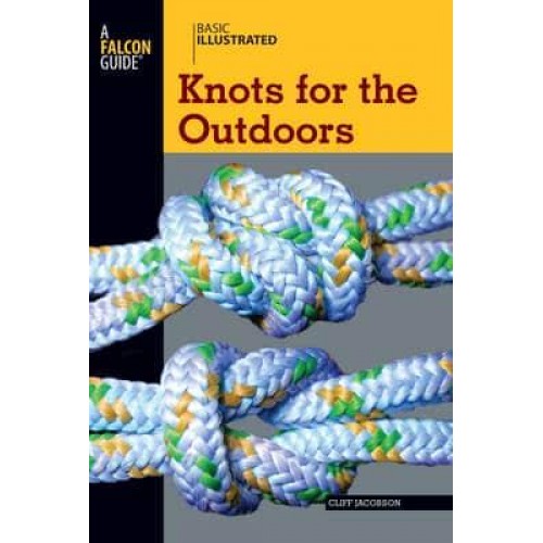 Basic Illustrated Knots for the Outdoors - A Falcon Guide