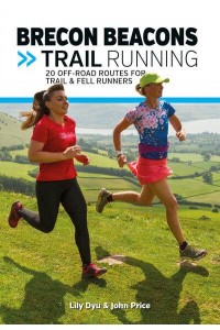 Brecon Beacons Trail Running 20 Off-Road Routes for Trail & Fell Runners - Trail Running