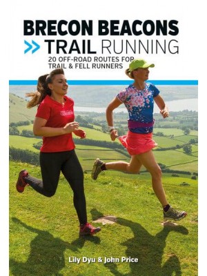 Brecon Beacons Trail Running 20 Off-Road Routes for Trail & Fell Runners - Trail Running