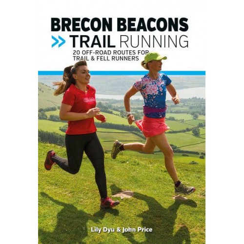 Brecon Beacons Trail Running 20 Off-Road Routes for Trail & Fell Runners - Trail Running