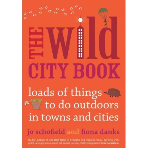 The Wild City Book Loads of Things to Do Outdoors in Towns and Cities - Going Wild