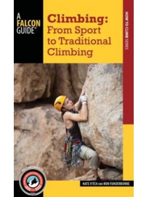 Climbing From Sport to Traditional Climbing - How to Climb Series