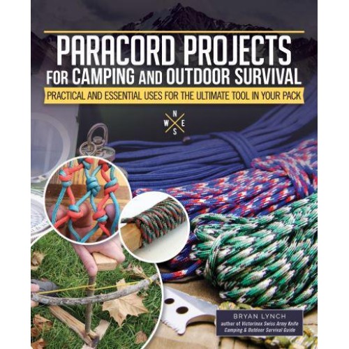 Paracord Projects for Camping and Outdoor Survival Practical and Essential for the Ultimate Tool in Your Pack