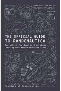 The Official Guide to Randonautica Everything You Need to Know About Creating Your Random Adventure Story