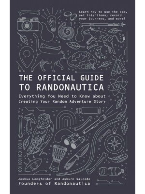 The Official Guide to Randonautica Everything You Need to Know About Creating Your Random Adventure Story