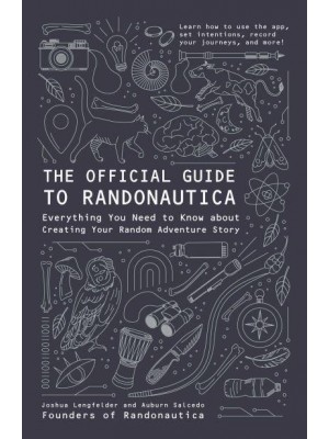 The Official Guide to Randonautica Everything You Need to Know About Creating Your Random Adventure Story