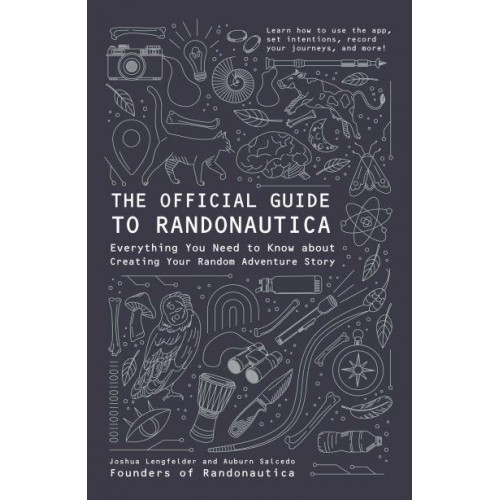 The Official Guide to Randonautica Everything You Need to Know About Creating Your Random Adventure Story