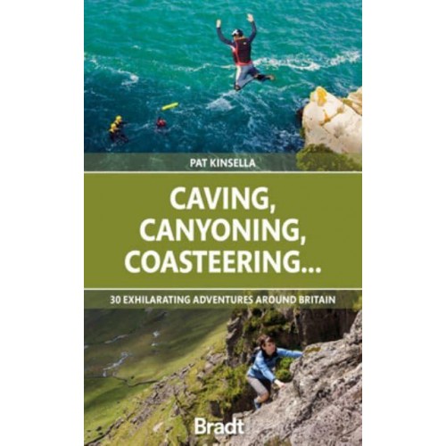 Caving, Canyoning, Coasteering 30 Exhilarating Adventures Around Britain