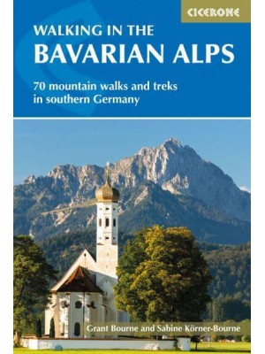 Walking in the Bavarian Alps 70 Mountain Walks and Treks in Southern Germany