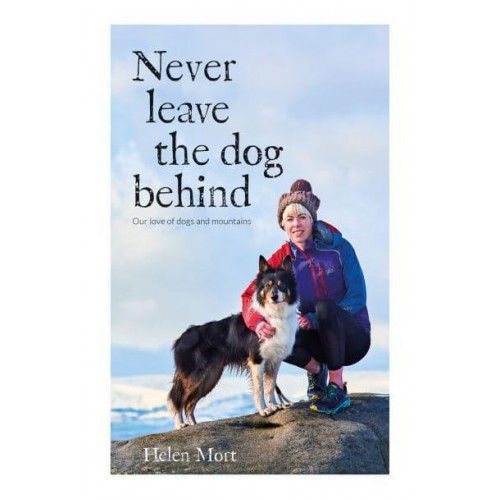 Never Leave the Dog Behind Our Love of Dogs and Mountains