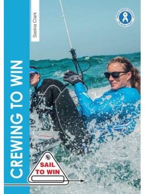 Crewing to Win How to Be the Best Crew & A Great Team - Sail to Win