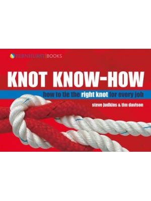 The Complete Knot Pack A New Approach to Mastering Knots and Splices