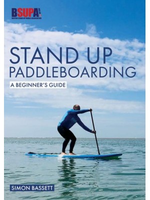 Stand Up Paddleboarding: A Beginner's Guide Learn to SUP - Beginner's Guides