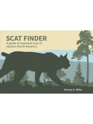 Scat Finder A Guide to Mammal Scat of Eastern North America - Nature Study Guides