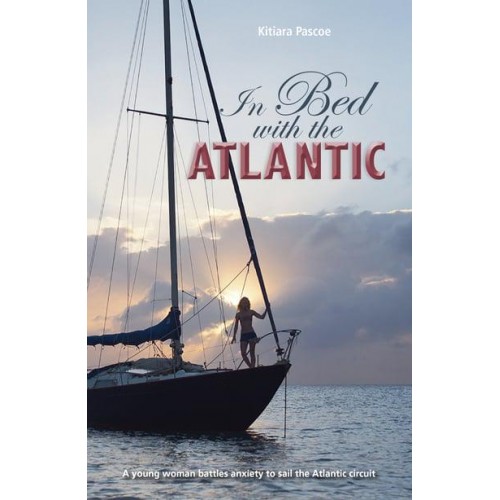 In Bed With the Atlantic [A Young Woman Battles Anxiety to Sail the Atlantic Circuit] - Making Waves