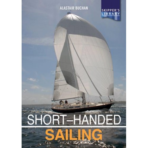 Short-Handed Sailing Sailing Solo or Short-Handed - Skipper's Library