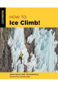 How to Ice Climb! - How To Climb Series