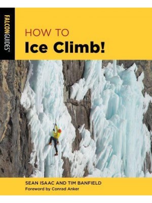 How to Ice Climb! - How To Climb Series