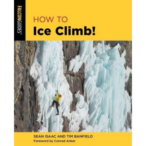 How to Ice Climb! - How To Climb Series
