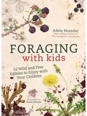 Foraging With Kids 52 Wild and Free Edibles to Enjoy With Your Children