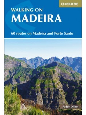 Walking on Madeira 60 Mountain and Levada Routes on Madeira and Porto Santo