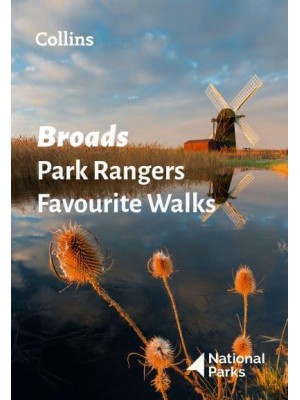 Broads Park Rangers Favourite Walks 20 of the Best Routes Chosen and Written by National Park Rangers