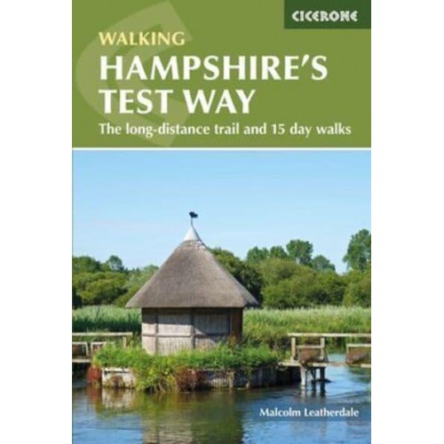 Walking Hampshire's Test Way The Long Distance Trail and 15 Day Walks