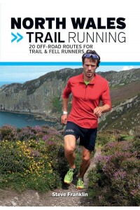 North Wales Trail Running 20 Off-Road Routes for Trail & Fell Runners - Trail Running