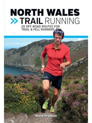 North Wales Trail Running 20 Off-Road Routes for Trail & Fell Runners - Trail Running