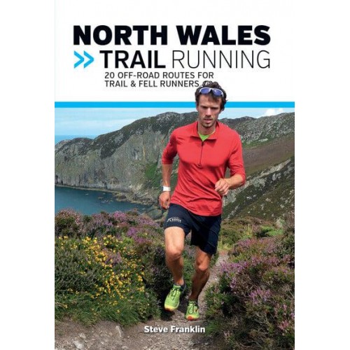 North Wales Trail Running 20 Off-Road Routes for Trail & Fell Runners - Trail Running