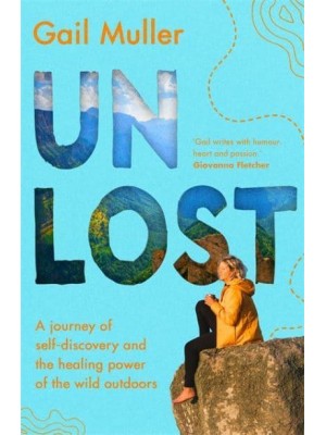 Unlost A Journey of Self-Discovery and the Healing Power of the Wild Outdoors