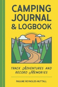 Camping Journal & Logbook Track Adventures and Record Memories