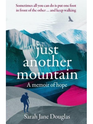 Just Another Mountain A Memoir of Hope