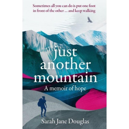Just Another Mountain A Memoir of Hope