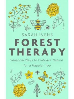 Forest Therapy Seasonal Ways to Embrace Nature for a Happier You