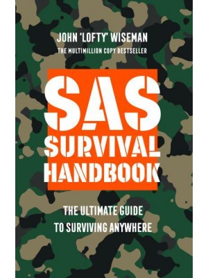 SAS Survival Handbook The Ultimate Guide to Surviving Anywhere