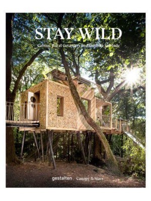Stay Wild Cabins, Rural Getaways and Sublime Solitude