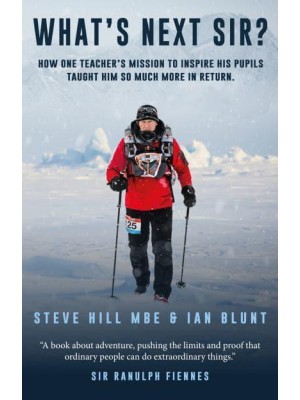 What's Next, Sir? How One Teacher's Mission to Inspire His Pupils Taught Him So Much More in Return