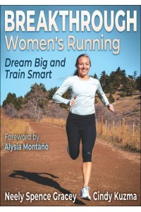 Breakthrough Women's Running Dream Big and Train Smart
