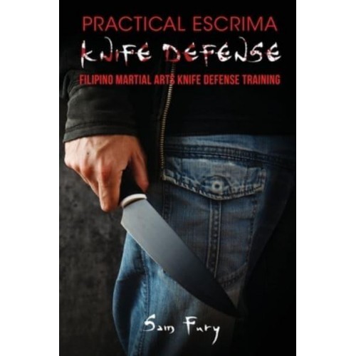 Practical Escrima Knife Defense: Filipino Martial Arts Knife Defense Training - Self-Defense