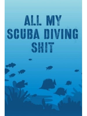 All My Scuba Diving Shit: Swimming Travel Underwater